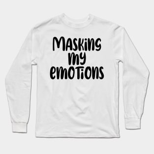 Masking my Emotions Long Sleeve T-Shirt